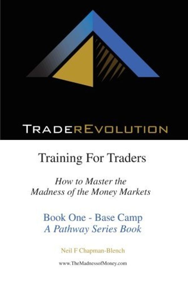 Cover Art for B01N9N0I0X, Traderevolution: Training for Traders by Neil F. Chapman-Blench (2012-08-15) by Neil F. Chapman-Blench