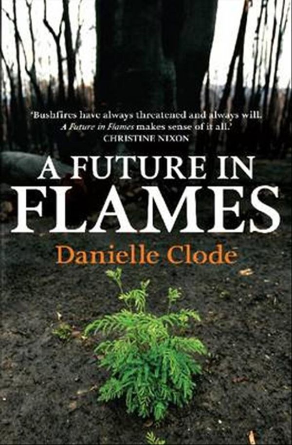 Cover Art for 9780522857238, A Future In Flames by Danielle Clode
