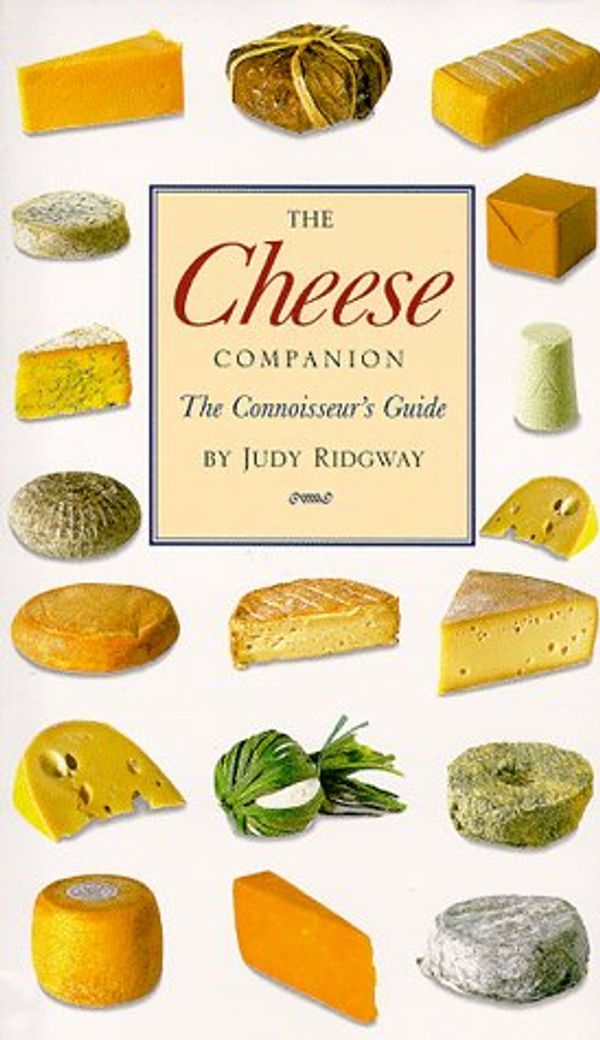 Cover Art for 9781840920819, The Cheese Companion: The Connoisseur's Guide (Companions) by Judy Ridgway
