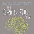 Cover Art for 9781401946487, Brain Fog FixReclaim Your Focus, Memory, and Joy in Just 3 W... by Mike Dow