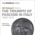 Cover Art for 9781444199581, My Revision Notes AS Edexcel History: The Triumph of Fascism in Italy, 1896-1943 by Laura Gallagher, Robin Bunce, Sarah Ward