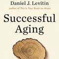 Cover Art for 9781524744182, Successful Aging by Daniel J. Levitin