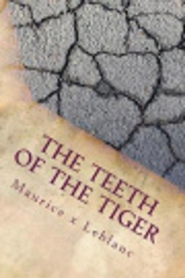 Cover Art for 9781547187454, The Teeth of the Tiger by Maurice LeBlanc