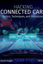 Cover Art for B08536JM13, Hacking Connected Cars: Tactics, Techniques, and Procedures by Alissa Knight