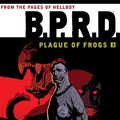 Cover Art for 9781595828606, B.P.R.D.: Plague Of Frogs Hardcover Collection Volume 3 by Mike Mignola, John Arcudi