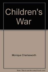 Cover Art for 9780007180882, The Children's War by Monique Charlesworth