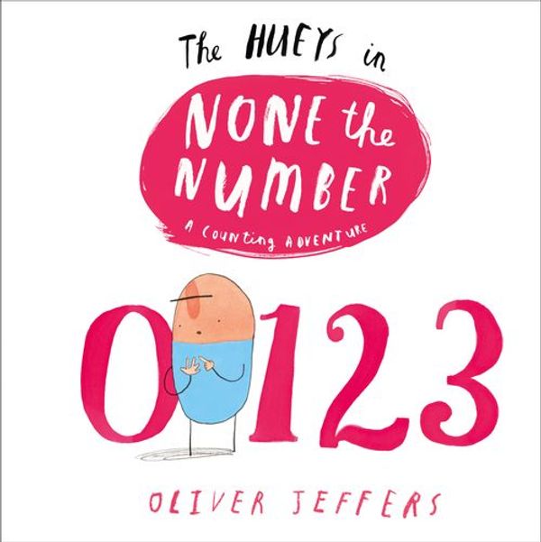 Cover Art for 9780007537556, None the Number (Read Aloud) (The Hueys) by Oliver Jeffers