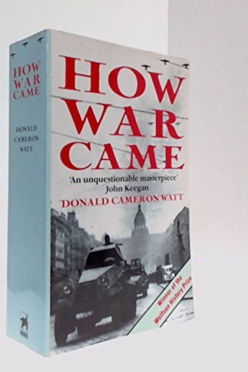 Cover Art for 9780749304867, How War Came: Immediate Origins of the Second World War, 1938-39 by Donald Cameron Watt