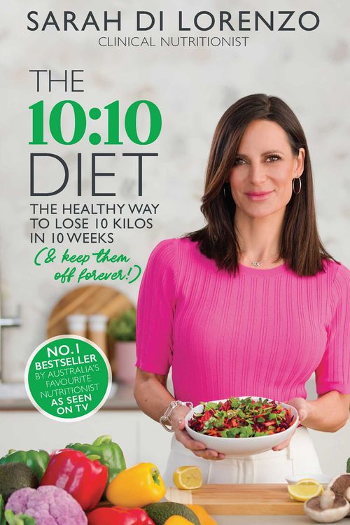 Cover Art for 9781761104121, The 10:10 Diet: The Healthy Way to Lose 10 Kilos in 10 Weeks (& keep them off forever!) by Sarah Di Lorenzo