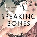 Cover Art for B0971FGL9D, The Speaking Bones (The Dandelion Dynasty Book 4) by Ken Liu
