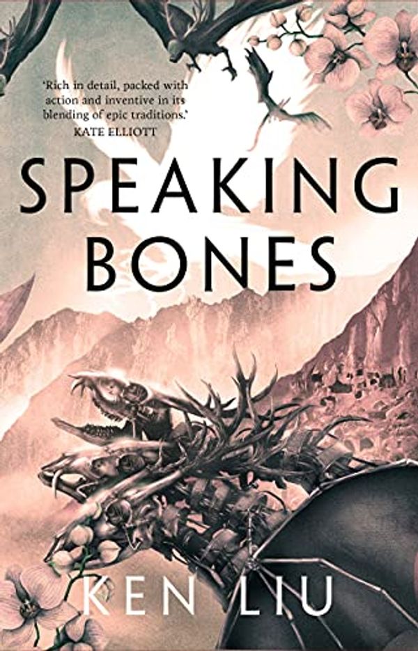 Cover Art for B0971FGL9D, The Speaking Bones (The Dandelion Dynasty Book 4) by Ken Liu