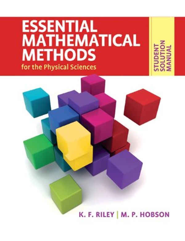 Cover Art for B00FF76P5C, Student Solution Manual for Essential Mathematical Methods for the Physical Sciences by K. F. Riley
