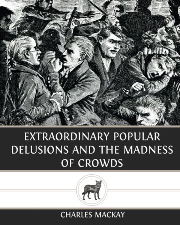 Cover Art for 9781490361888, Extraordinary Popular Delusions and The Madness of Crowds by Charles MacKay