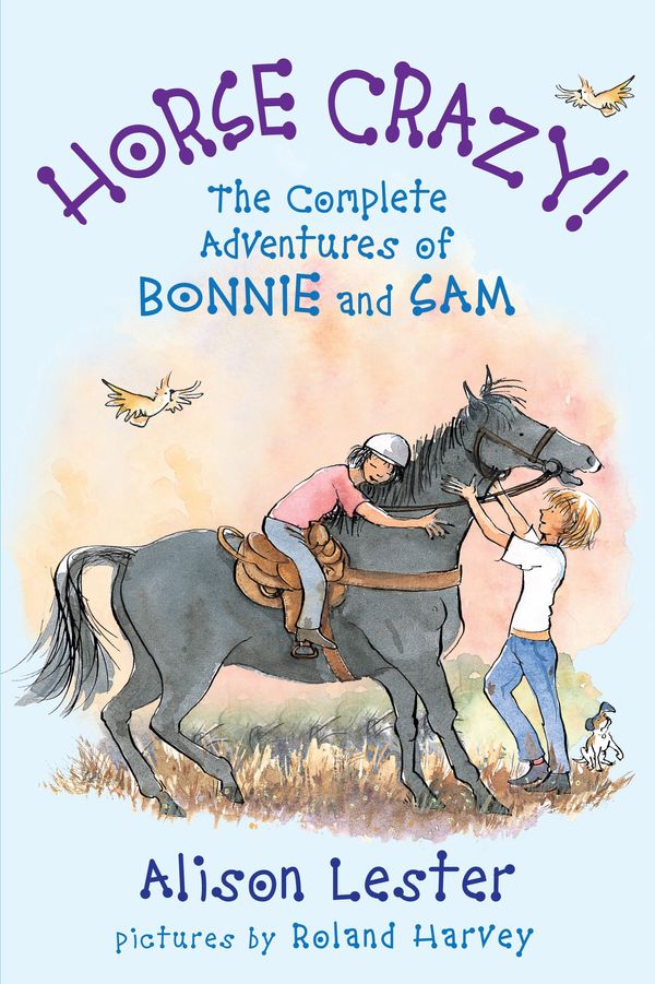 Cover Art for 9781741758306, Horse Crazy! The Complete Adventures of Bonnie and Sam by Alison Lester