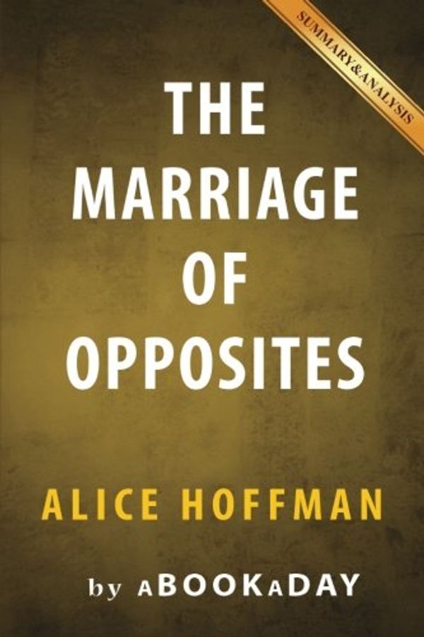 Cover Art for 9781535284783, The Marriage of OppositesAlice Hoffman - Summary & Analysis by Unknown