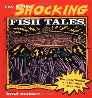 Cover Art for 9780898155488, Ray Troll's Shocking Fish Tales by Ray Troll, Bradford Matsen