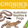 Cover Art for 9781741751123, Cronin's Key Guide to Australian Reptiles and Frogs by Leonard Cronin