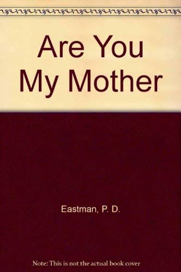 Cover Art for 9780394801742, Are You My Mother? by P. D. Eastman
