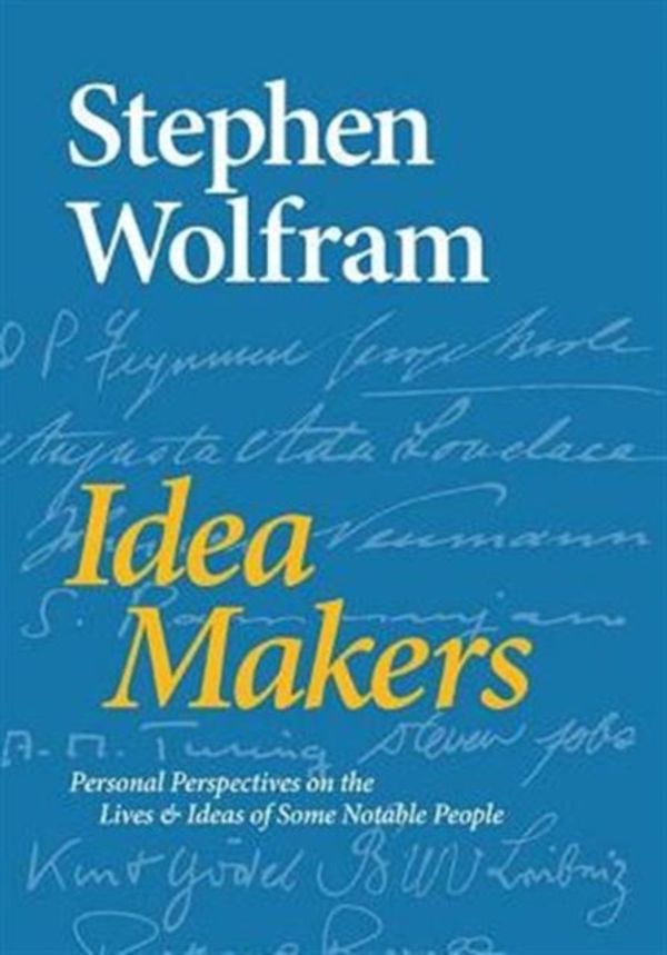 Cover Art for 9781579550035, Idea Makers: Personal Perspectives on the Lives & Ideas of Some Notable People by Stephen Wolfram