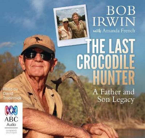 Cover Art for 9781489385673, The Last Crocodile Hunter by Bob Irwin, Amanda French