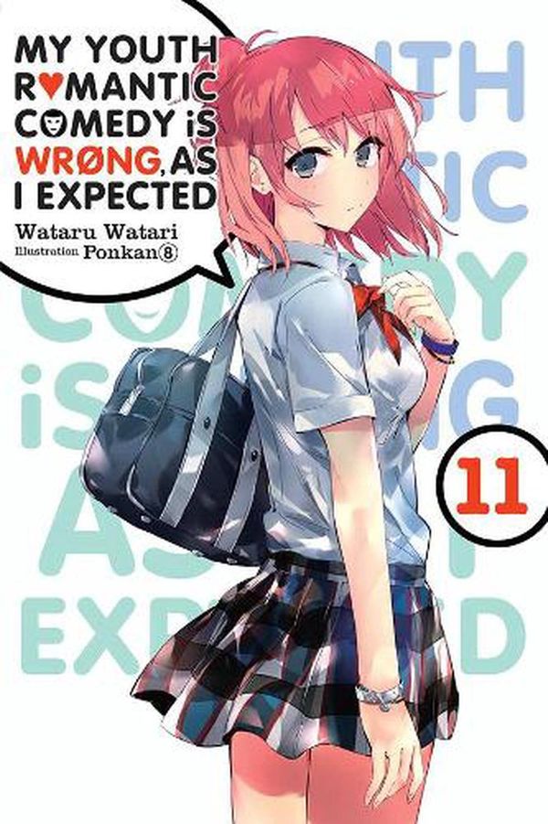 Cover Art for 9781975324988, My Youth Romantic Comedy Is Wrong, as I Expected, Vol. 11 (Light Novel) by Wataru Watari