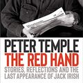 Cover Art for B07RWLLWBT, The Red Hand: Stories, Reflections and the Last Appearance of Jack Irish by Peter Temple