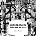 Cover Art for 9781138799462, Architectural History Retold by Paul Davies