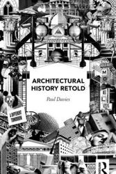 Cover Art for 9781138799462, Architectural History Retold by Paul Davies