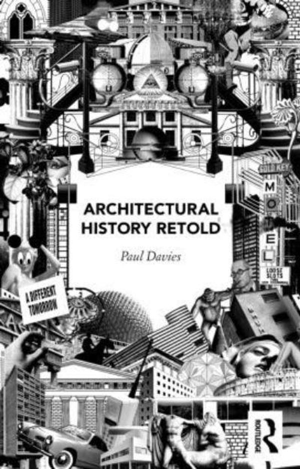 Cover Art for 9781138799462, Architectural History Retold by Paul Davies