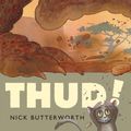 Cover Art for 9780006646464, Thud! by Nick Butterworth