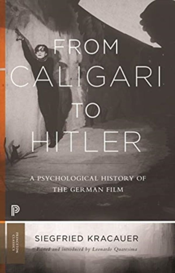 Cover Art for 9780691191348, From Caligari to HitlerA Psychological History of the German Film by Siegfried Kracauer