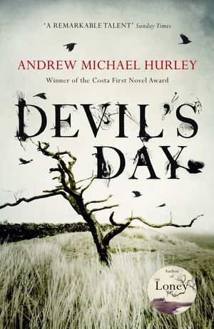 Cover Art for 9781473619876, Devil's Day: From the Costa winning and bestselling author of The Loney by Andrew Michael Hurley