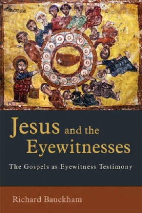 Cover Art for 9780802831620, Jesus and the Eyewitnesses by Richard Bauckham