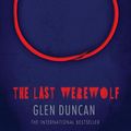 Cover Art for 9780857860705, The Last Werewolf by Glen Duncan