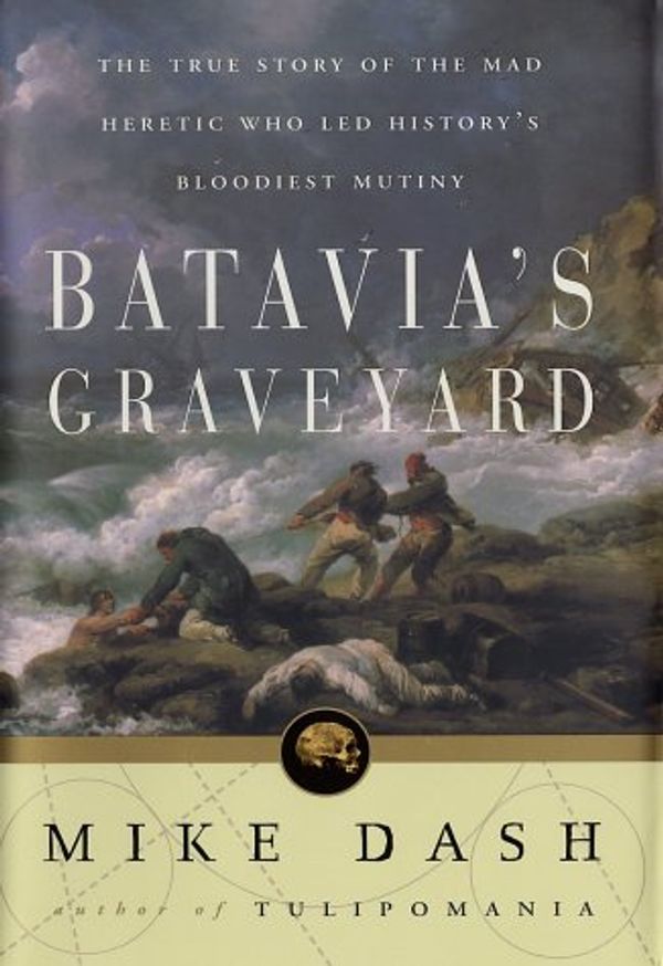 Cover Art for 9780609607664, Batavia's Graveyard by Mike Dash