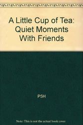 Cover Art for 9781570510311, A Little Cup of Tea: Quiet Moments With Friends by P5H