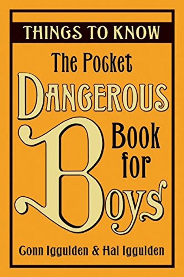 Cover Art for 9780007825110, The Pocket Dangerous Book for Boys: Things to Know by Conn Iggulden, Hal Iggulden