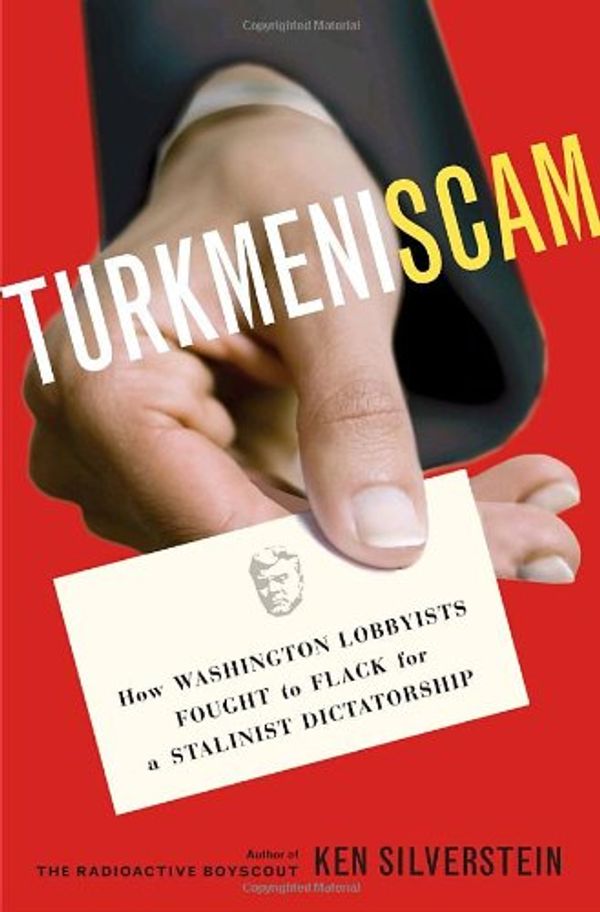 Cover Art for 9781400067435, Turkmeniscam by Ken Silverstein