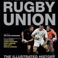 Cover Art for 9781847323859, International Rugby Union the Illustrated History by Peter Bills