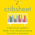 Cover Art for 9780525559252, Cribsheet: A Data-Driven Guide to Better, More Relaxed Parenting, from Birth to Preschool by Emily Oster