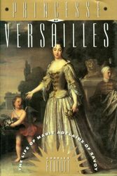 Cover Art for 9780395605165, Princesse of Versailles: The Life of Marie Adelaide of Savoy by Charles Elliott