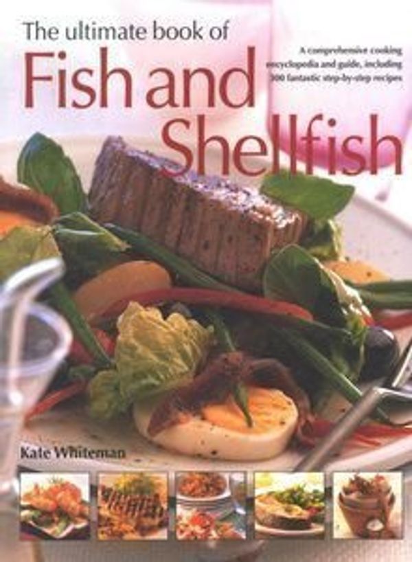 Cover Art for B01A68S65Q, The Ultimate Book of Fish and Shellfish by Kate Whiteman (2005-01-01) by Kate Whiteman