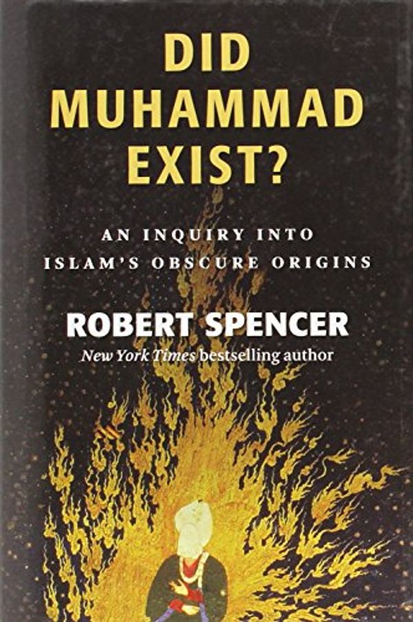 Cover Art for 9781610170611, Did Muhammad Exist? by Robert Spencer