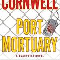Cover Art for 9780399157219, Port Mortuary by Patricia Cornwell