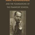 Cover Art for B01FKUA35G, Max Horkheimer and the Foundations of the Frankfurt School by John Abromeit (2013-10-17) by John Abromeit