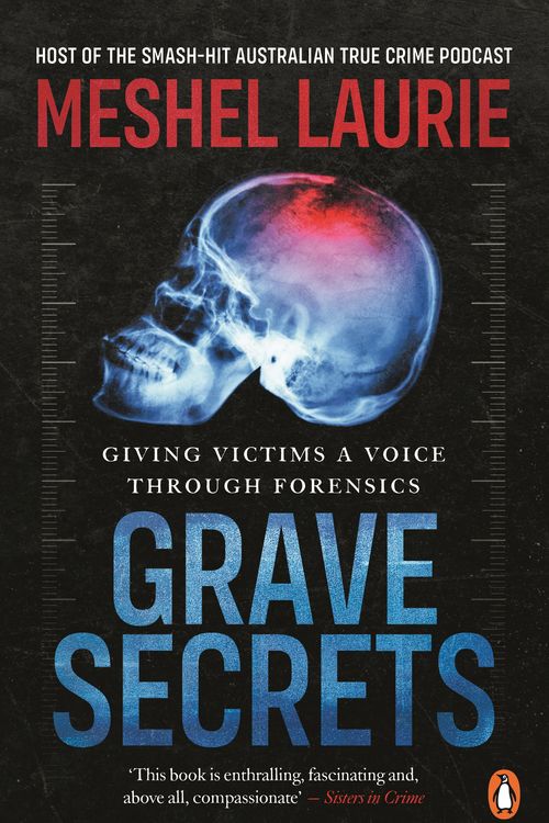 Cover Art for 9781761049170, Grave Secrets: Giving victims a voice through forensics by Meshel Laurie