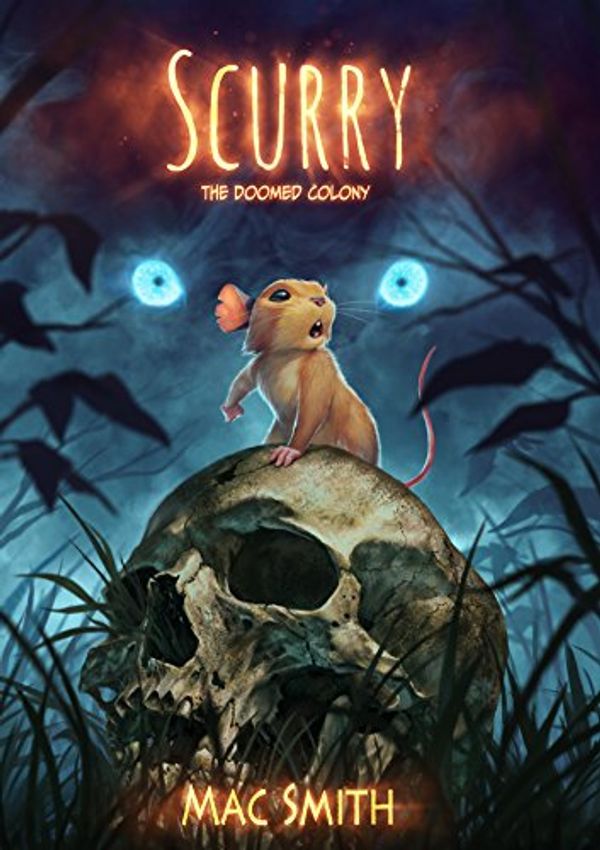 Cover Art for B07795JMNT, Scurry Book 1: The Doomed Colony: A Post-apocalyptic Mouse Tale by Mac Smith