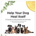 Cover Art for 9780952482741, Help Your Dog Heal Itself: A-Z guide to using essential oils and herbs for hidden and common problems through the aromatic language of dogs by Caroline Ingraham
