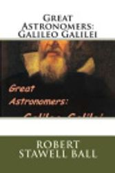 Cover Art for 9781986976473, Great Astronomers: Galileo Galilei by Robert Stawell Ball