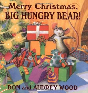 Cover Art for B01FIX1HFK, Merry Christmas, Big Hungry Bear! by Audrey Wood (2002-10-01) by Audrey Wood;Don Wood
